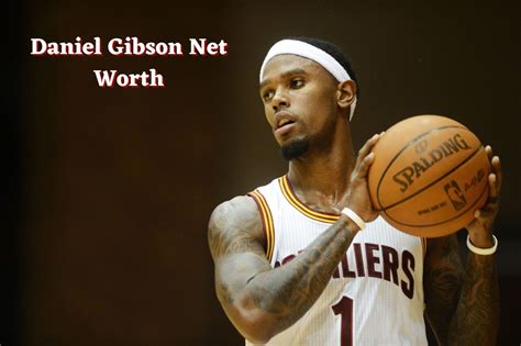 daniel gibson net worth 2024|dan gibson.